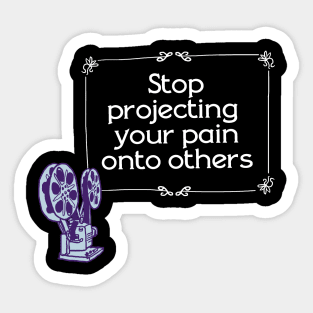 Stop Projecting Sticker